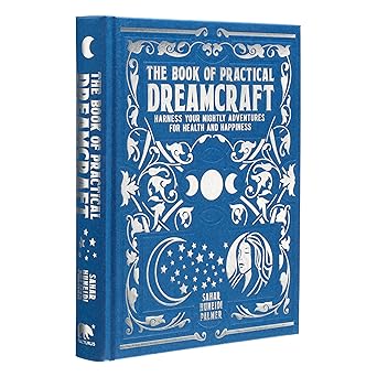 The Book of Practical Dreamcraft: Harness your nightly adventures for health and happiness