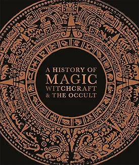 A History of Magic, Witchcraft, and the Occult