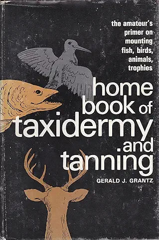 Home Book of Taxidermy and Tanning