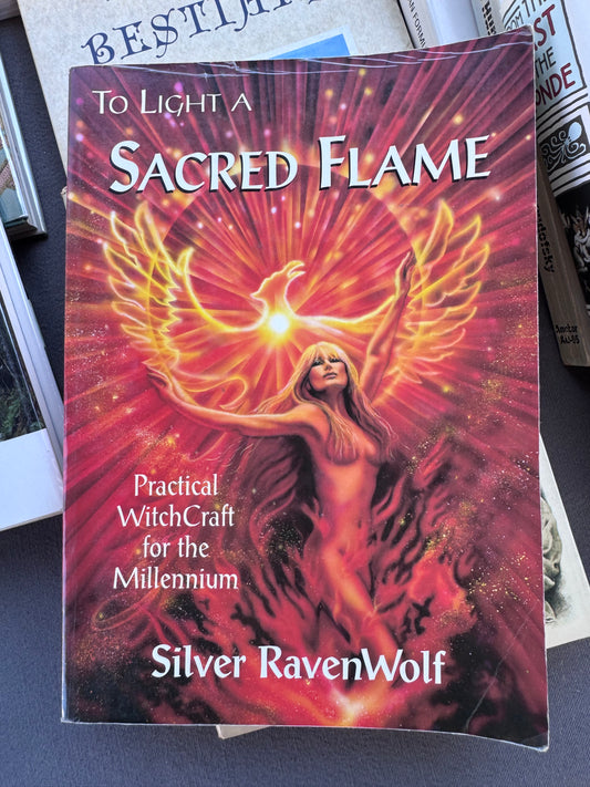 To Light A Sacred Flame: Practical Witchcraft for the Millennium